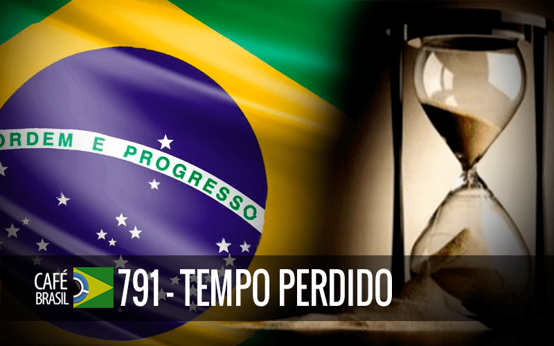 Café Brasil 791 – Tempo Perdido