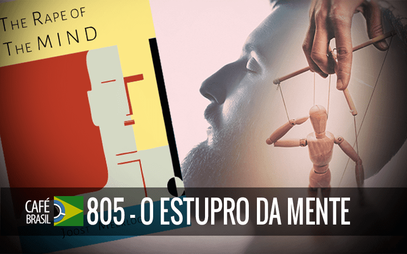 Imagem referente à: Café Brasil 805 – O Estupro da Mente