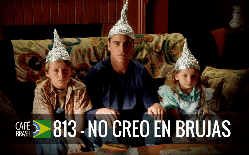 Café Brasil 813 – No creo en brujas
