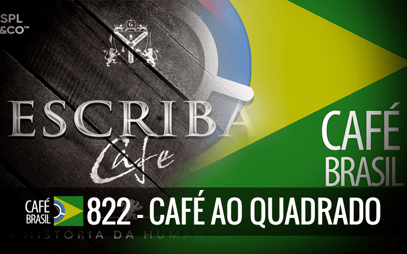 Café Brasil 822 – Café ao Quadrado