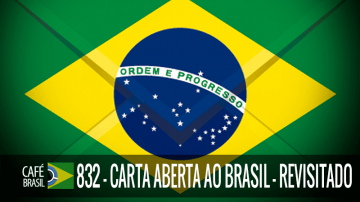 Café Brasil 832 – Carta Aberta Ao Brasil – Revisitado