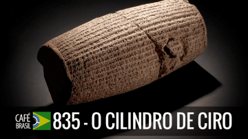 Café Brasil 835 – O cilindro de Ciro