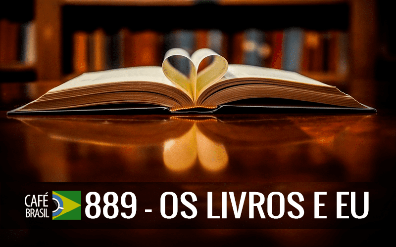 Café Brasil 889- Os livros e eu