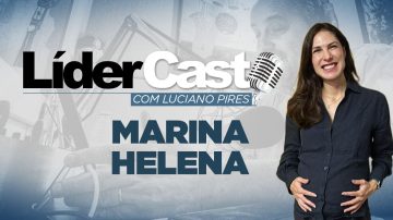 LíderCast 315 – Marina Helena
