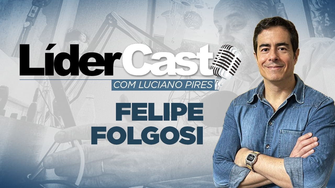 Imagem referente à: LíderCast 317 – Felipe Folgosi