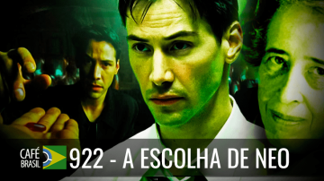 Café Brasil 922 – A escolha de Neo