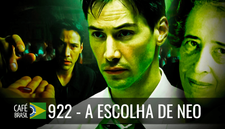 Café Brasil 922 – A escolha de Neo
