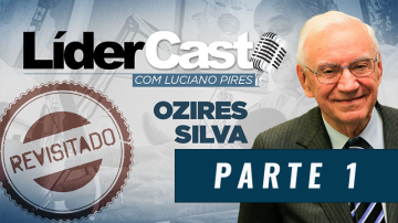 LíderCast Especial Ozires Silva – Parte 1