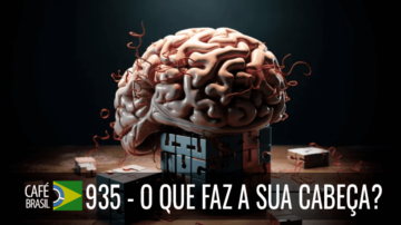 Café Brasil 935 – O que faz a sua cabeça?