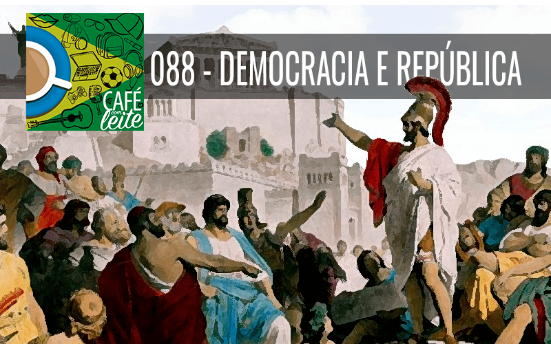 Imagem referente à: Café Com Leite 88 – Democracia e República